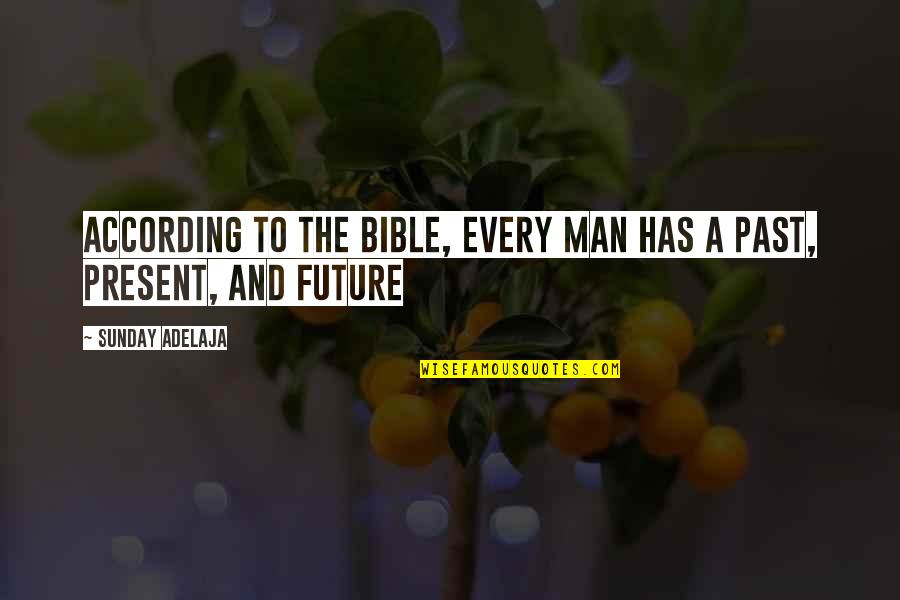 Bible Fulfillment Quotes By Sunday Adelaja: According to the Bible, every man has a