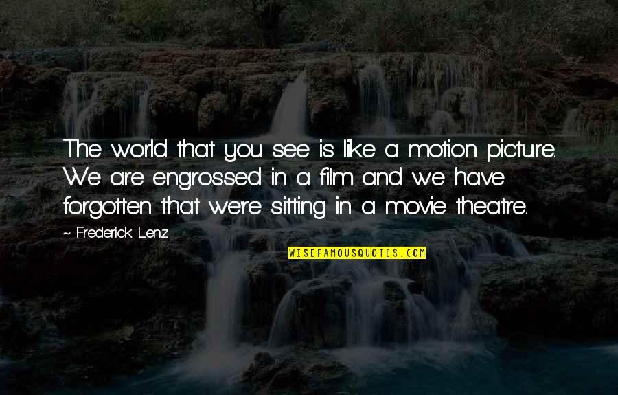 Bible Gates Quotes By Frederick Lenz: The world that you see is like a