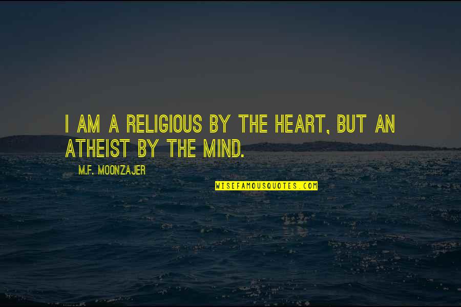 Bible Geocentrism Quotes By M.F. Moonzajer: I am a religious by the heart, but