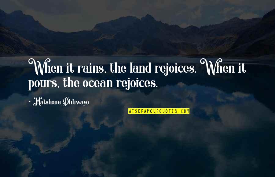 Bible God Has Not Given Quotes By Matshona Dhliwayo: When it rains, the land rejoices. When it Bible God Has Not Given Quotes By Matshona Dhliwayo: When it rains, the land rejoices. When it