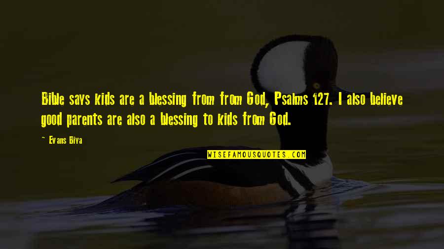 Bible God Is Good Quotes By Evans Biya: Bible says kids are a blessing from from