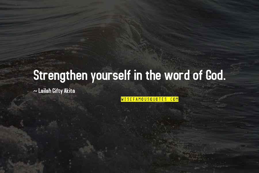 Bible Hope And Faith Quotes By Lailah Gifty Akita: Strengthen yourself in the word of God.