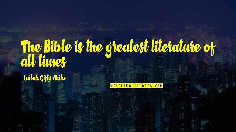 Bible Hope And Faith Quotes By Lailah Gifty Akita: The Bible is the greatest literature of all