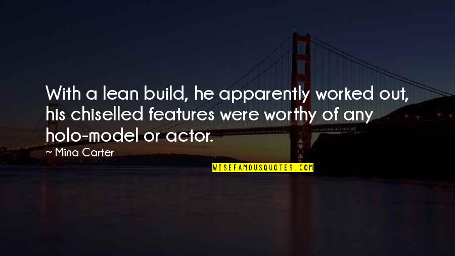 Bible Humiliation Quotes By Mina Carter: With a lean build, he apparently worked out,