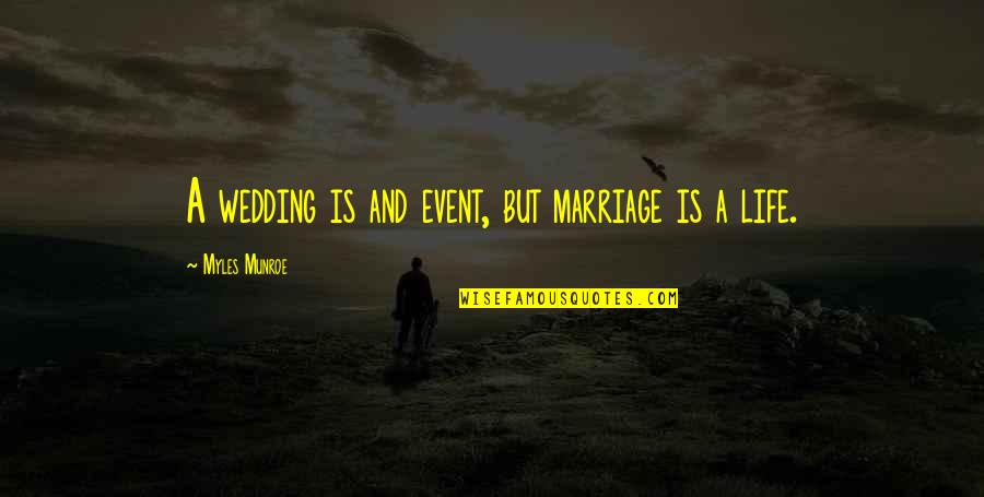 Bible Humiliation Quotes By Myles Munroe: A wedding is and event, but marriage is