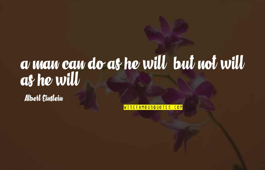 Bible Idols Quote Quotes By Albert Einstein: a man can do as he will, but