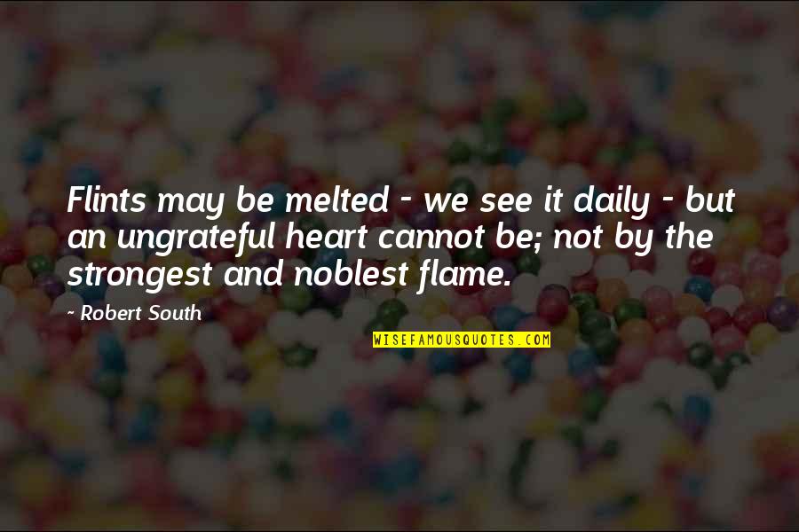 Bible Illuminati Quotes By Robert South: Flints may be melted - we see it
