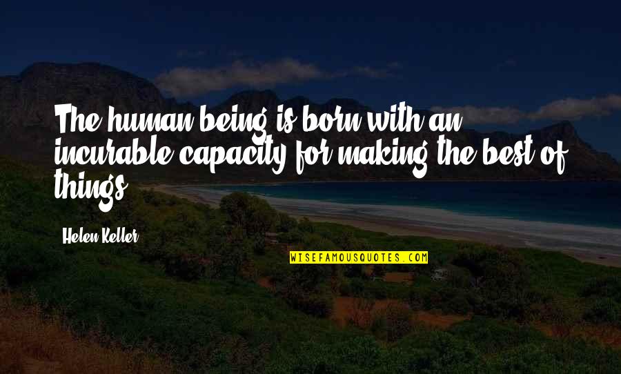 Bible Images And Quotes By Helen Keller: The human being is born with an incurable
