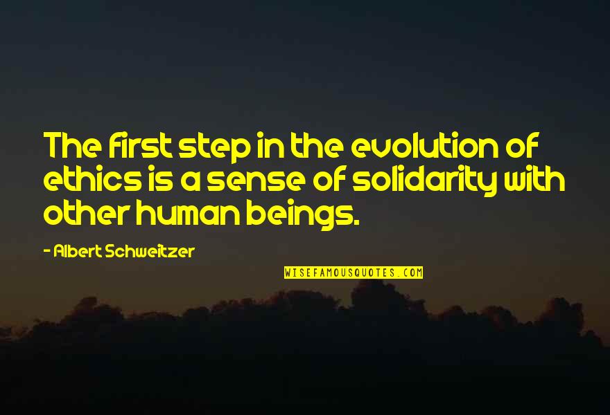 Bible Including Everyone Quotes By Albert Schweitzer: The first step in the evolution of ethics