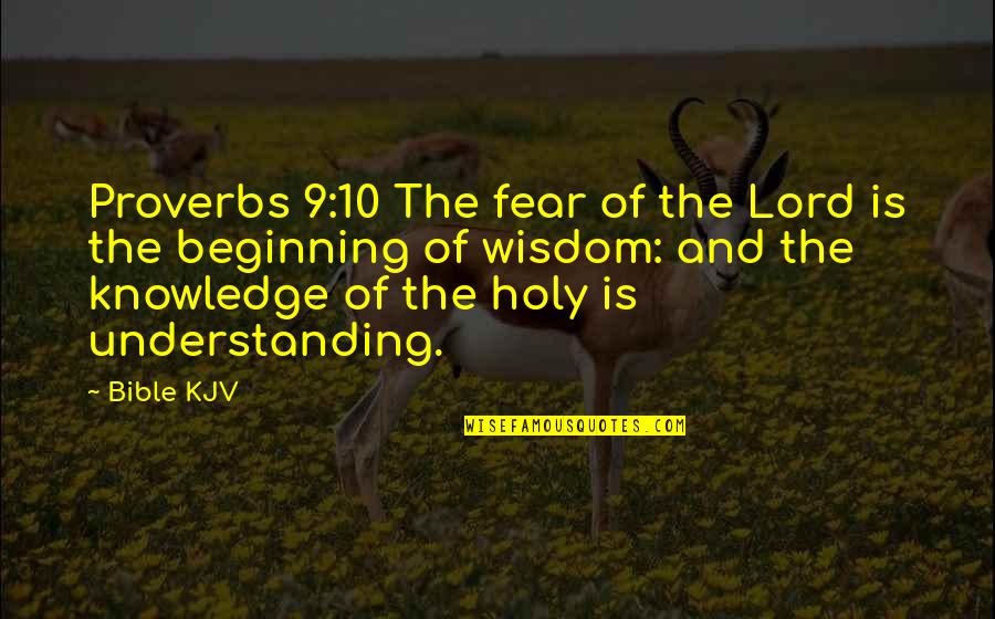 Bible Inspirational Quotes By Bible KJV: Proverbs 9:10 The fear of the Lord is