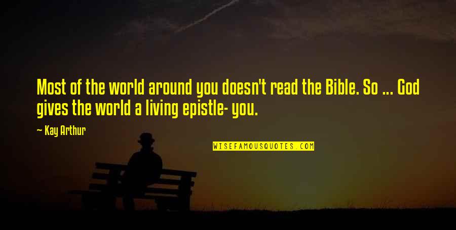 Bible Inspirational Quotes By Kay Arthur: Most of the world around you doesn't read