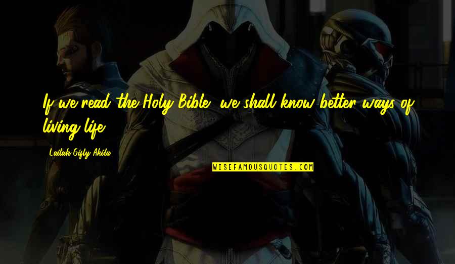 Bible Inspirational Quotes By Lailah Gifty Akita: If we read the Holy Bible, we shall