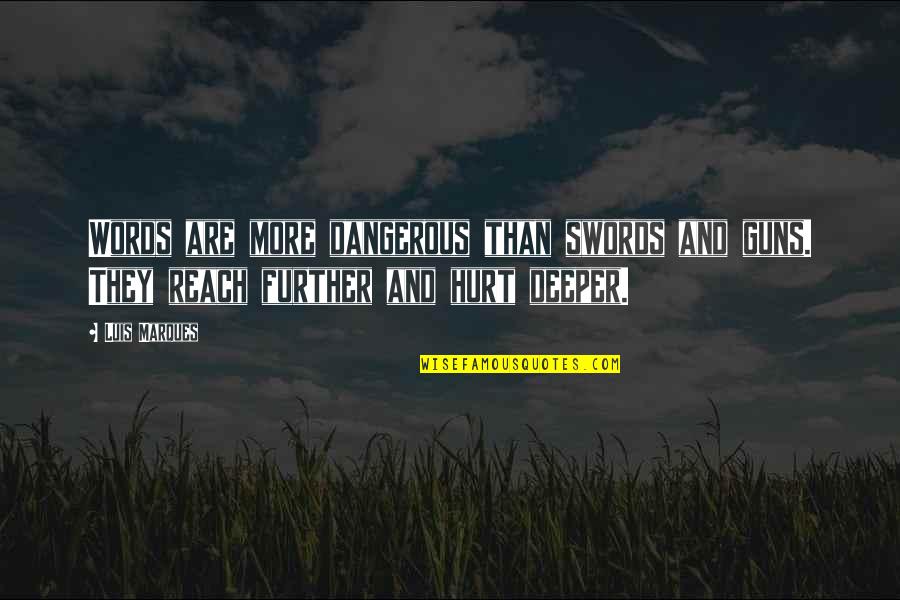 Bible Inspirational Quotes By Luis Marques: Words are more dangerous than swords and guns.
