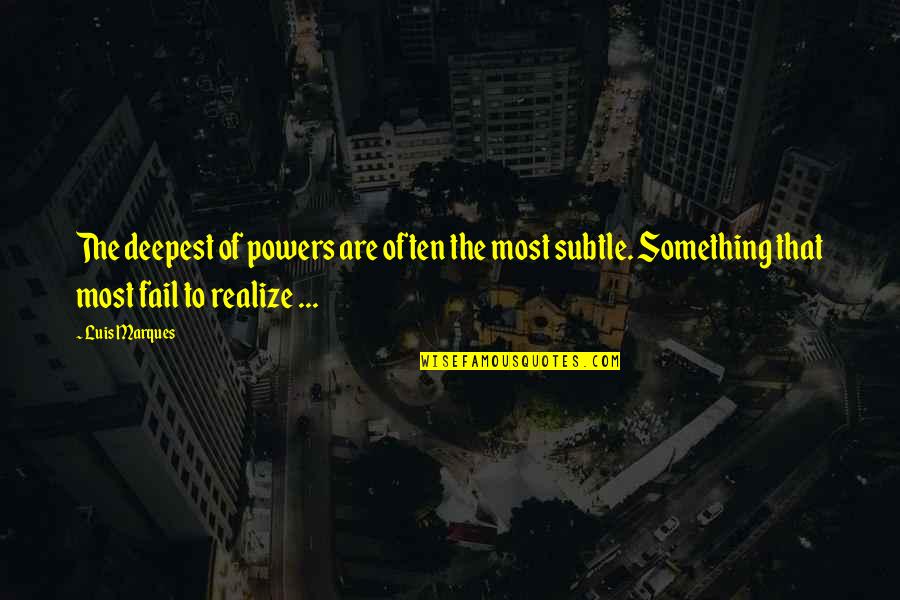 Bible Inspirational Quotes By Luis Marques: The deepest of powers are often the most