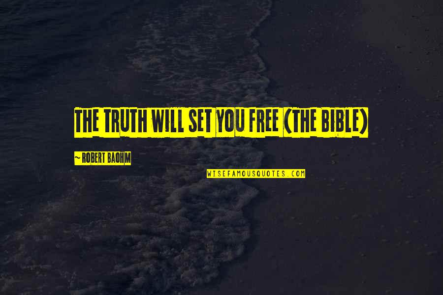 Bible Inspirational Quotes By Robert Baohm: The truth will set you free (The Bible)