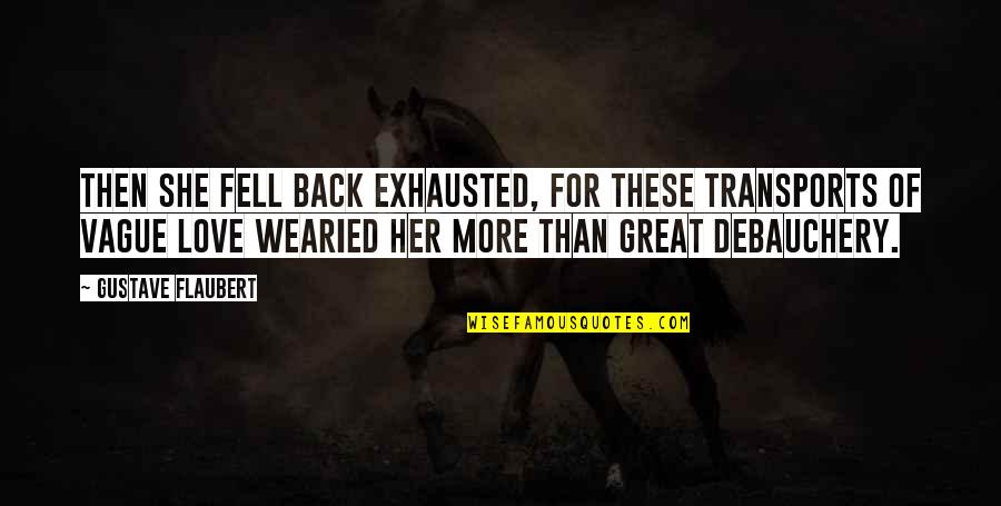 Bible Insults Quotes By Gustave Flaubert: Then she fell back exhausted, for these transports