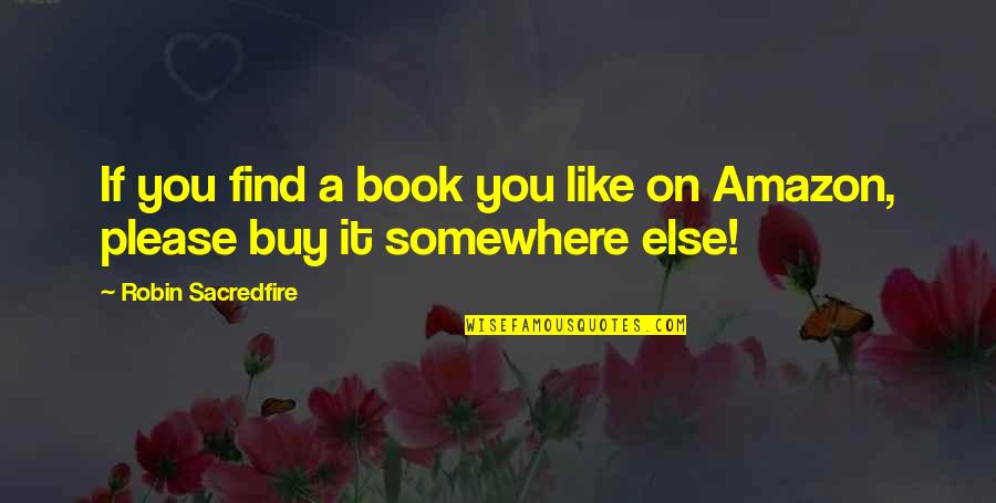 Bible Insults Quotes By Robin Sacredfire: If you find a book you like on
