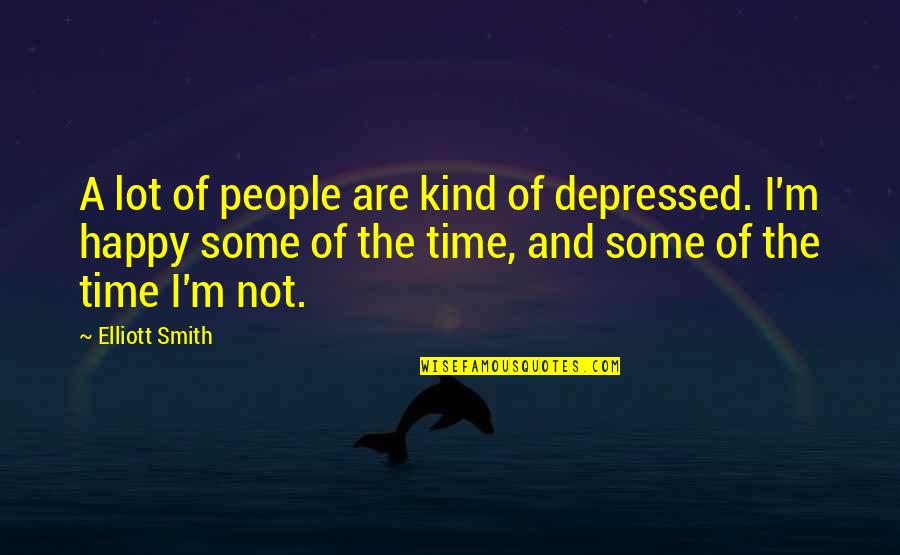 Bible Interpretation Quotes By Elliott Smith: A lot of people are kind of depressed.