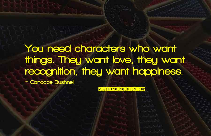 Bible Intimidation Quotes By Candace Bushnell: You need characters who want things. They want