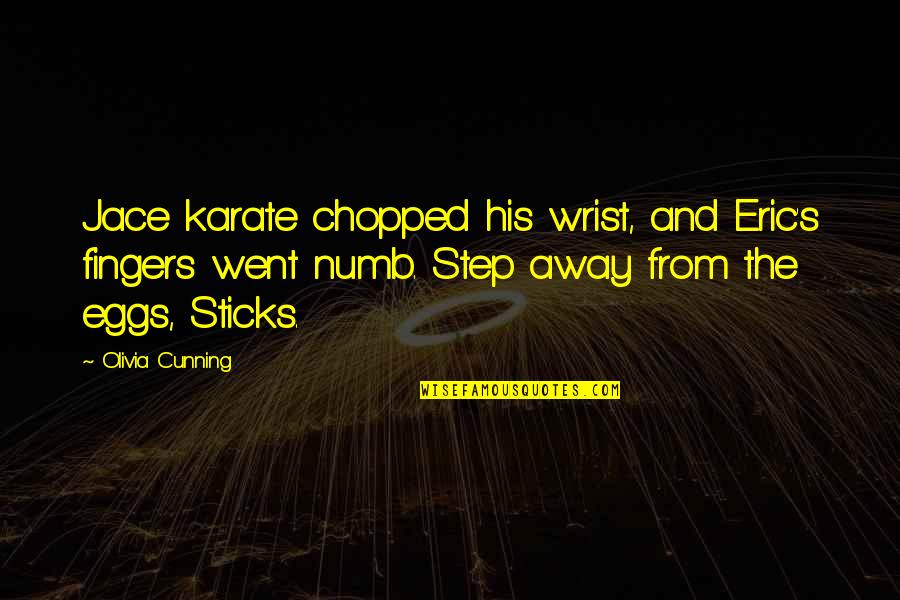 Bible Irritation Quotes By Olivia Cunning: Jace karate chopped his wrist, and Eric's fingers