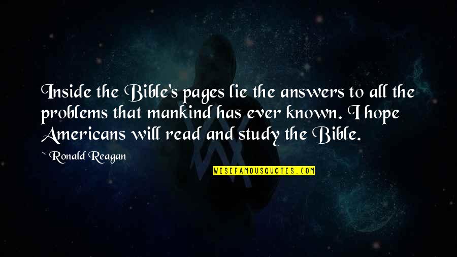 Bible Is A Lie Quotes By Ronald Reagan: Inside the Bible's pages lie the answers to Bible Is A Lie Quotes By Ronald Reagan: Inside the Bible's pages lie the answers to