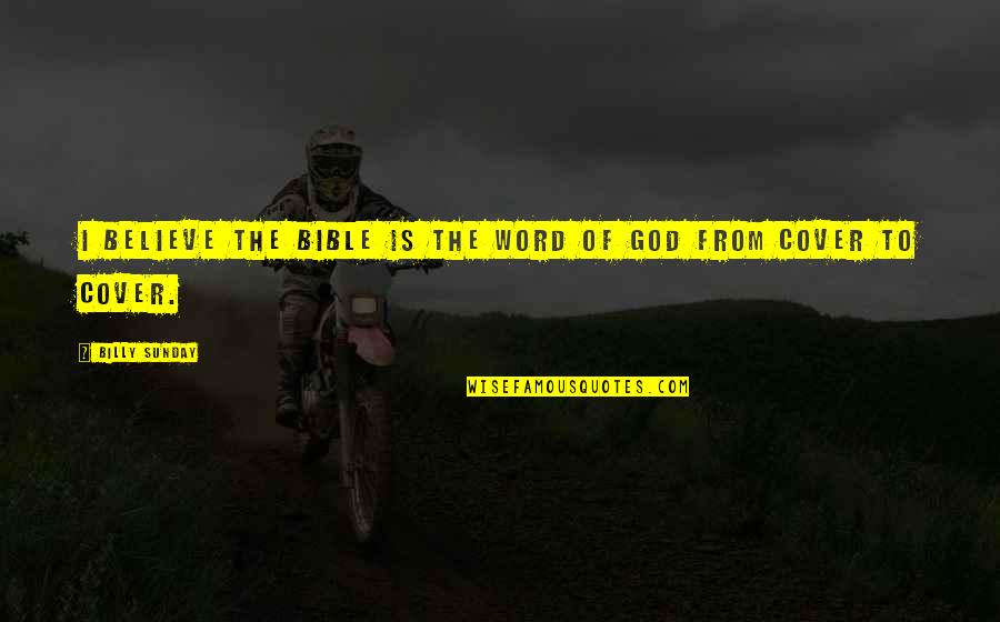 Bible Is The Word Quotes By Billy Sunday: I believe the Bible is the word of Bible Is The Word Quotes By Billy Sunday: I believe the Bible is the word of