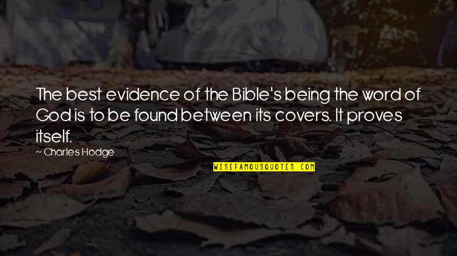 Bible Is The Word Quotes By Charles Hodge: The best evidence of the Bible's being the Bible Is The Word Quotes By Charles Hodge: The best evidence of the Bible's being the