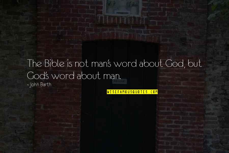 Bible Is The Word Quotes By John Barth: The Bible is not man's word about God,
