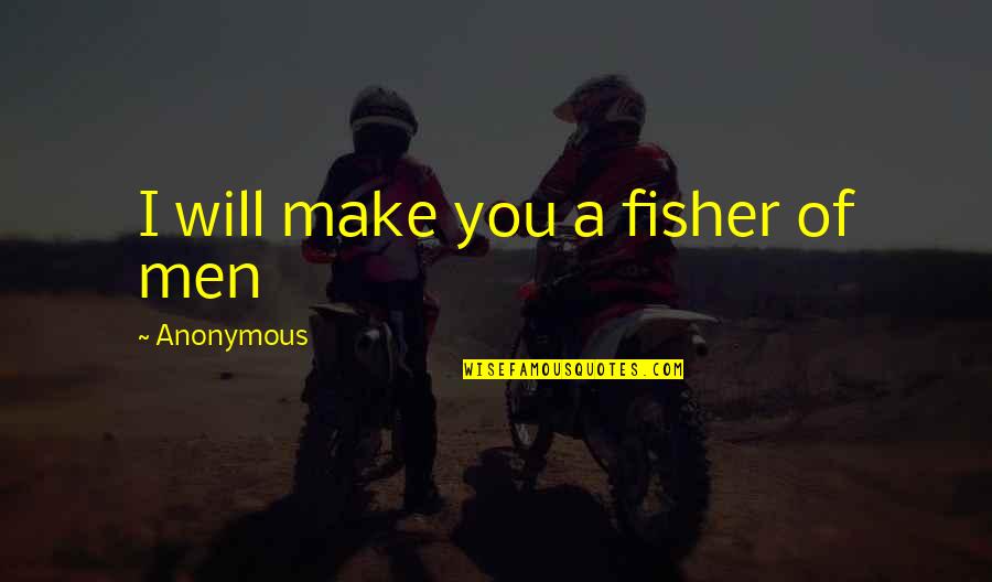 Bible Jesus Quotes By Anonymous: I will make you a fisher of men