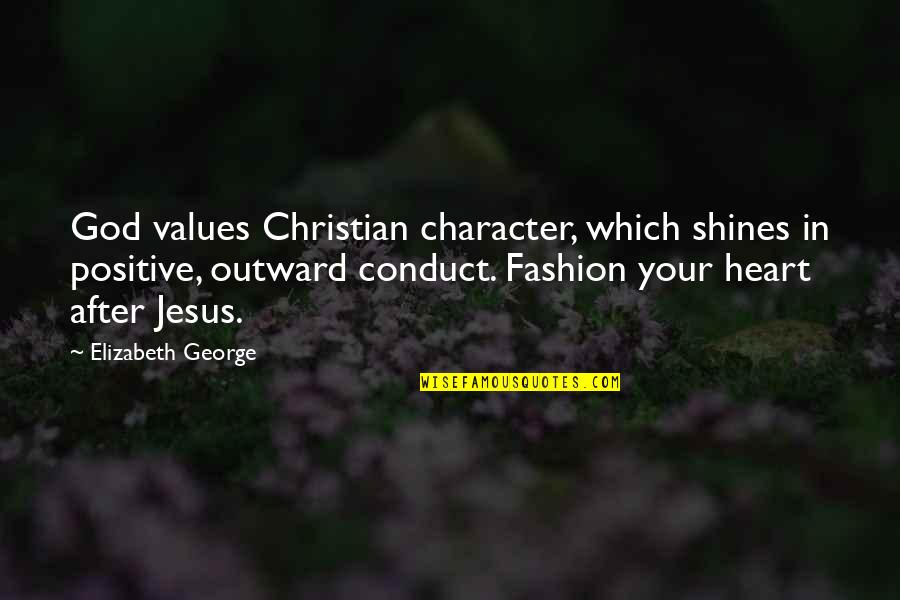 Bible Jesus Quotes By Elizabeth George: God values Christian character, which shines in positive,