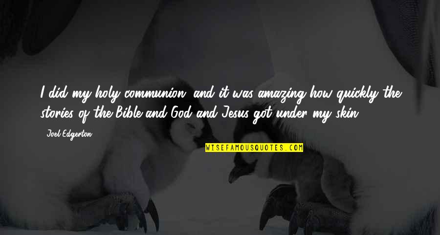 Bible Jesus Quotes By Joel Edgerton: I did my holy communion, and it was