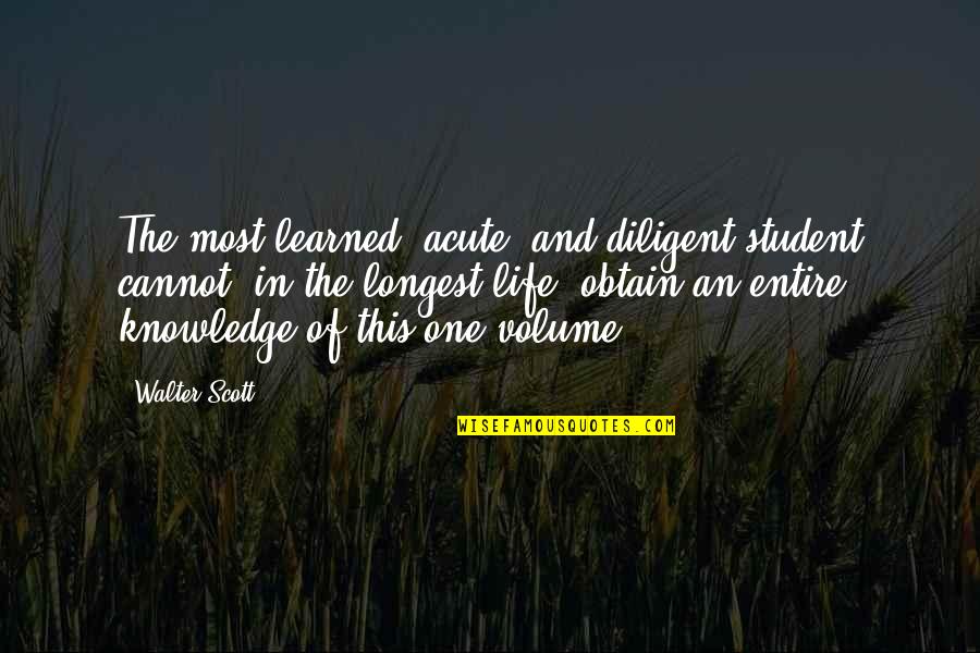 Bible Knowledge Quotes By Walter Scott: The most learned, acute, and diligent student cannot,