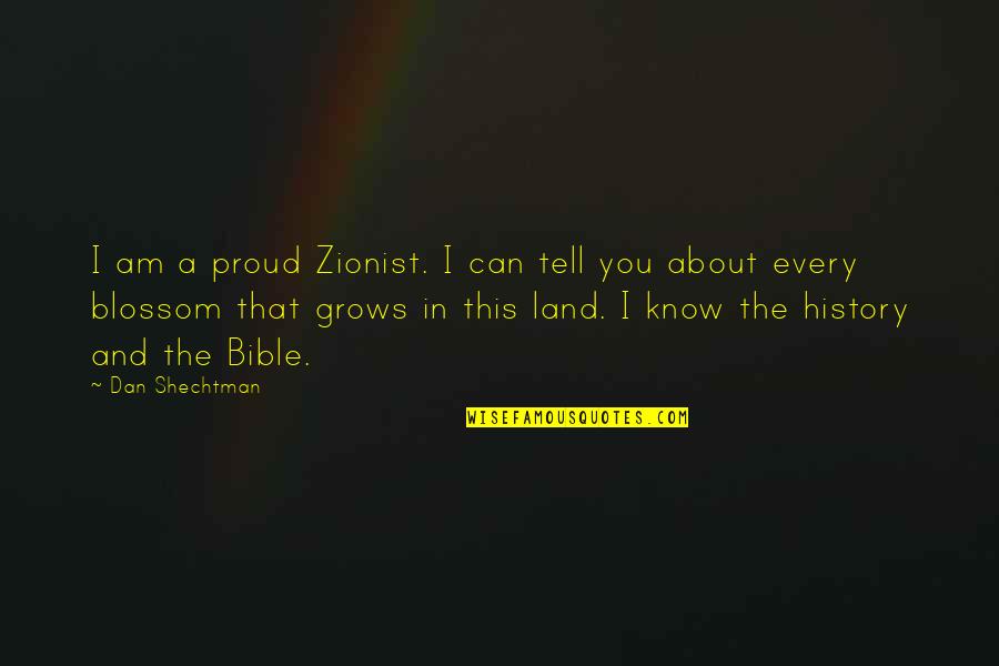 Bible Land Quotes By Dan Shechtman: I am a proud Zionist. I can tell