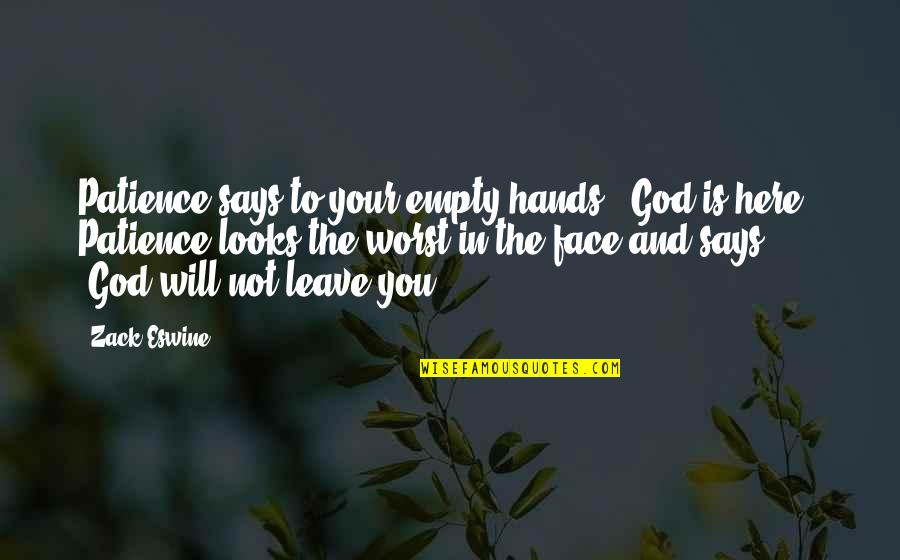 Bible Leprosy Quotes By Zack Eswine: Patience says to your empty hands, "God is