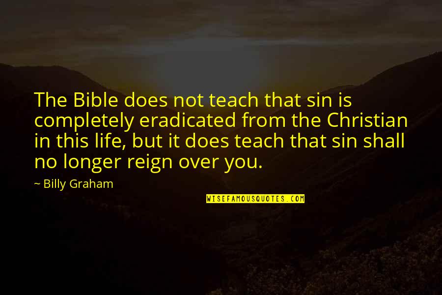 Bible Life Quotes By Billy Graham: The Bible does not teach that sin is