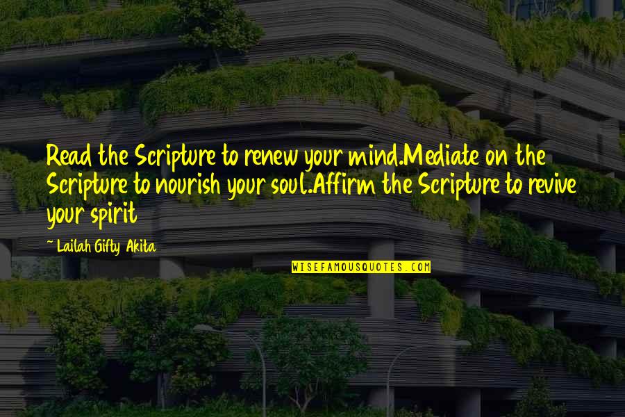 Bible Life Quotes By Lailah Gifty Akita: Read the Scripture to renew your mind.Mediate on