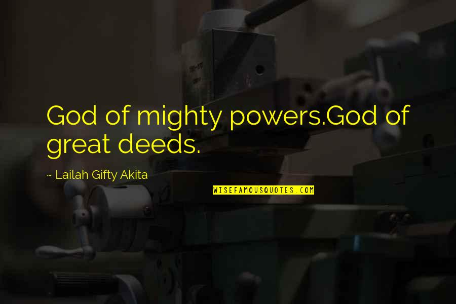 Bible Life Quotes By Lailah Gifty Akita: God of mighty powers.God of great deeds.