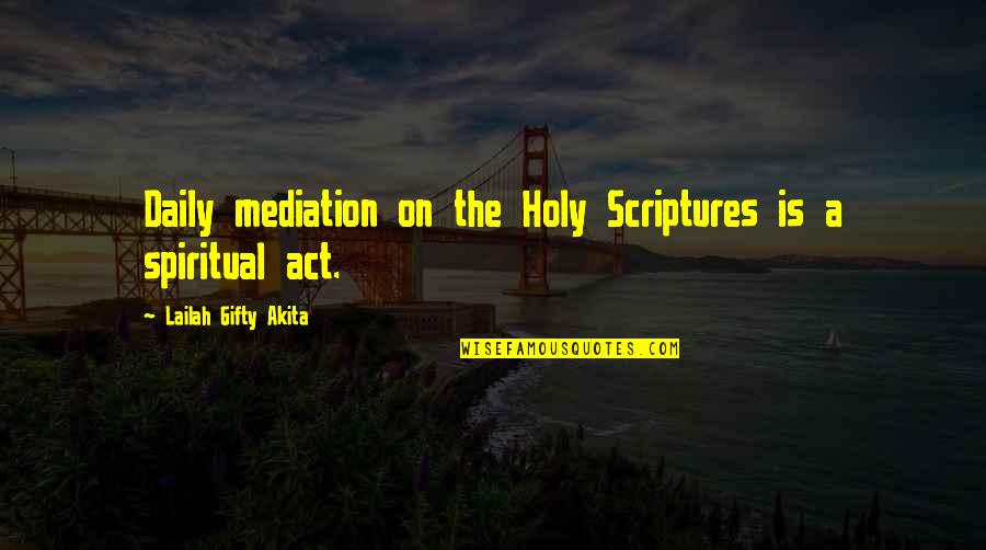 Bible Life Quotes By Lailah Gifty Akita: Daily mediation on the Holy Scriptures is a
