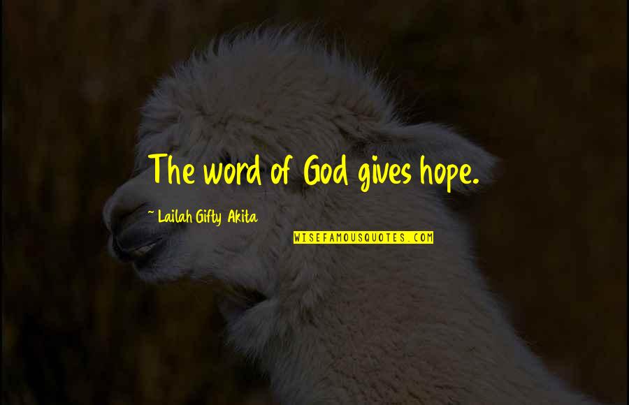 Bible Life Quotes By Lailah Gifty Akita: The word of God gives hope. Bible Life Quotes By Lailah Gifty Akita: The word of God gives hope.