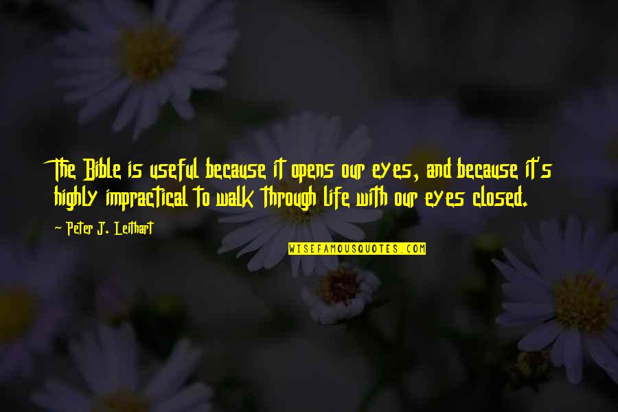 Bible Life Quotes By Peter J. Leithart: The Bible is useful because it opens our