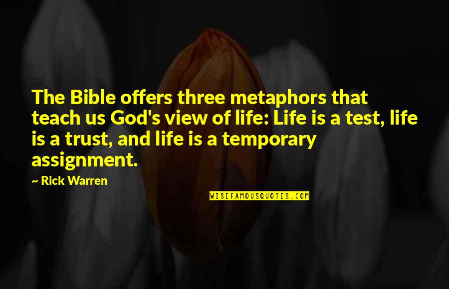 Bible Life Quotes By Rick Warren: The Bible offers three metaphors that teach us Bible Life Quotes By Rick Warren: The Bible offers three metaphors that teach us