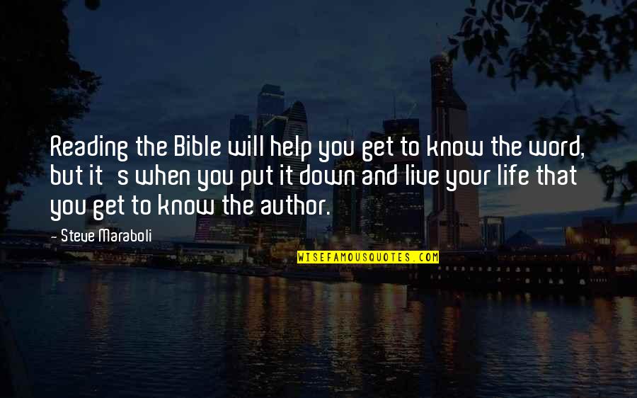 Bible Life Quotes By Steve Maraboli: Reading the Bible will help you get to