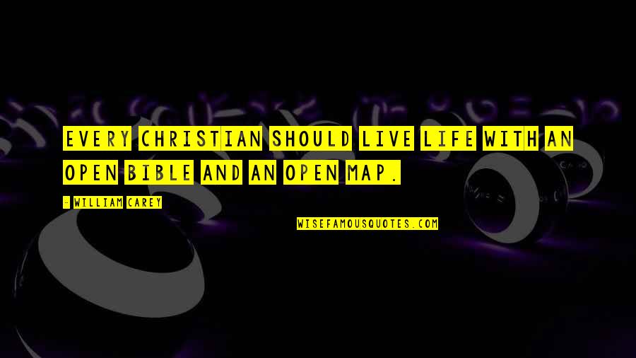 Bible Life Quotes By William Carey: Every Christian should live life with an open