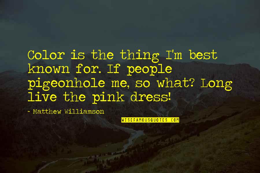 Bible Love And Marriage Quotes By Matthew Williamson: Color is the thing I'm best known for.