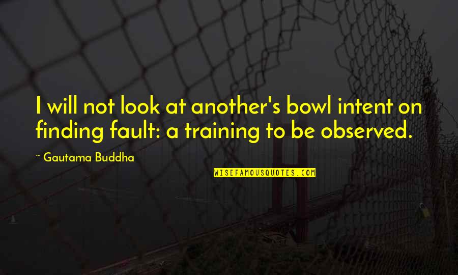 Bible Matrimony Quotes By Gautama Buddha: I will not look at another's bowl intent