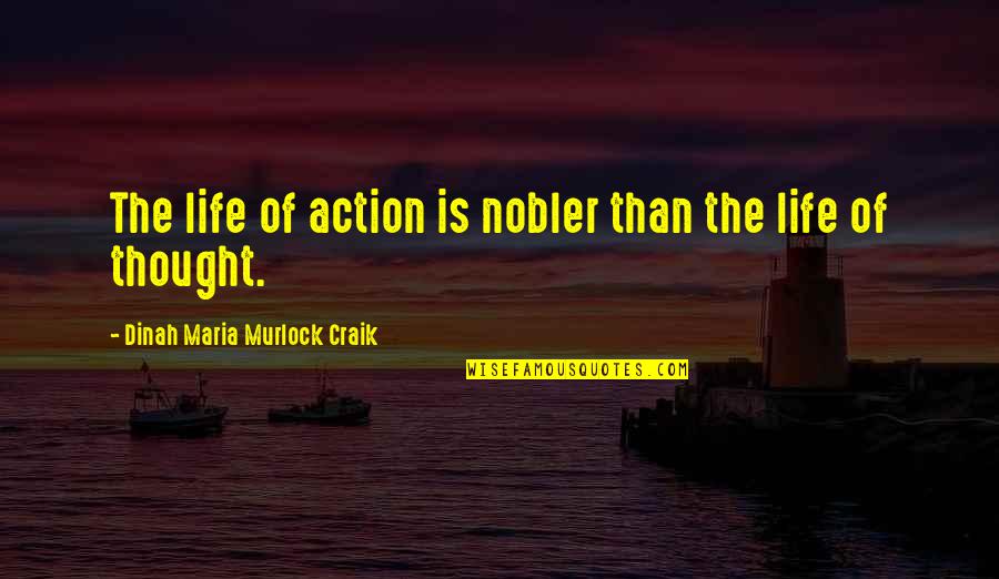 Bible Mediums Quotes By Dinah Maria Murlock Craik: The life of action is nobler than the
