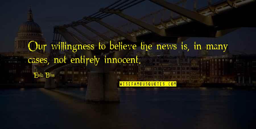 Bible Menstruation Quotes By Eula Biss: Our willingness to believe the news is, in