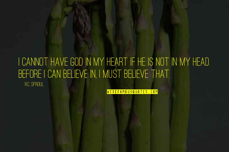 Bible Molestation Quotes By R.C. Sproul: I cannot have God in my heart if