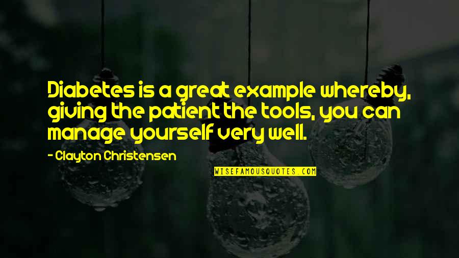 Bible Motherly Love Quotes By Clayton Christensen: Diabetes is a great example whereby, giving the