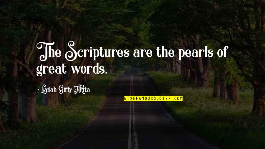Bible Motivational Quotes By Lailah Gifty Akita: The Scriptures are the pearls of great words.